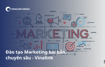 Đào tạo Marketing bàn bản - chuyên sâu - uy tín tại Vinalinlk